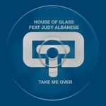 cover: House Of Glass|Judy Albanese - Take Me Over