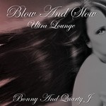 cover: Bonny|Quarty J - Blow & Slow (Ultra Lounge)