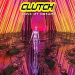 cover: Clutch - I Love My Dreams (Clutch Are Back)