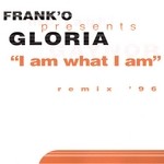 cover: Gloria Gaynor - I Am What I Am: Frank' O Presents Gloria '96 Remixes