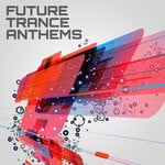 cover: Various - Future Trance Anthems