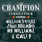 cover: Lynch, Curtis|Million Stylez|Ziggi Recado|Mr Williamz|Cali P - Champion