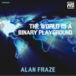 cover: Alan Fraze - The World Is A Binary Playground