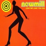 cover: Newmill - Love Me (Like You Do)