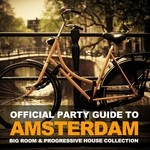 cover: Various - Official Party Guide To Amsterdam (Big Room & Progressive House Collection)