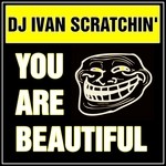 cover: Dj Ivan Scratchin' - You Are Beautiful