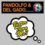 cover: Orlando Johnson|Pandolfo & Del Gado - Better Than Me