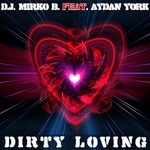 cover: Aydan York|Dj Mirko B - Dirty Loving (remixes)