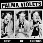 cover: Palma Violets - Best Of Friends/Last Of The Summer Wine