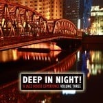 cover: Various - Deep In The Night! Vol 3 A Jazz House Experience