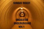 cover: Sunday Roast - Undiluted Underground Vol 1