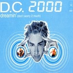 cover: Dc 2000 - Dreamin' (Don't Worry 2 Much)