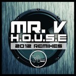 cover: Mr V - HOUSE (2012 remixes)