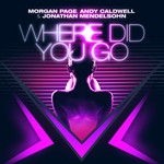 cover: Andy Caldwell|Jonathan Mendelsohn|Morgan Page - Where Did You Go? (Remixes)