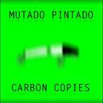 cover: Mutado Pintado - Carbon Copies