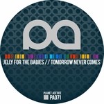 cover: Jelly For The Babies - Tomorrow Never Comes