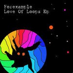 cover: Forexample - Love Of Loops EP