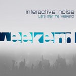 cover: Interactive Noise - Let's Start The Weekend