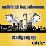 cover: Mikroraum|Audiofetish - Stadtgang EP