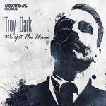 cover: Troy Dark - We Got The House EP