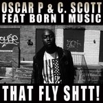 cover: Born I Music|Oscar P & C Scott - That Fly Shtt