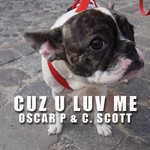 cover: Oscar P & C Scott - Cuz U Luv Me