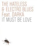 cover: Hateless, The|Electro Blues|Darka - It Must Be Love (remixes)