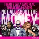 cover: Timati|La La Land|Timbaland|Grooya - Not All About The Money (remixes)