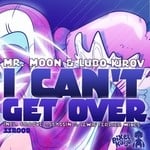 cover: Mr Moon|Lubo Kirov - I Can't Get Over (remixes)