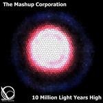 cover: The Mashup Corporation - 10 Million Light Years High