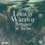 cover: St Savor - Lonely Warrior (remixes)