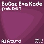 cover: 5ugar|Eva Kade|Evil T - All Around