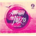 cover: Various - Rule 5 Presents All Right In Ibiza Vol 1 Deep House