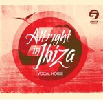 cover: Various - Rule 5 Presents All Right In Ibiza Vol 1 Vocal House