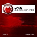 cover: Mateo - Something From Life & World