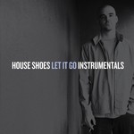 cover: House Shoes - Let It Go (Instrumental)