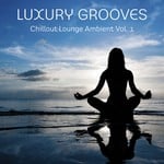 cover: Luxury Grooves - Chillout Lounge Ambient Vol 1