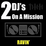 cover: 2 Dj's On A Mission - Ravin'