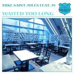 cover: Saint Jules, Mike|J9 - Waited Too Long