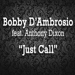 cover: Anthony Dixon|D'ambrosio, Bobby - Just Call