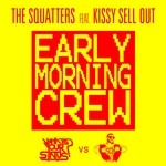 cover: Squatters, The|Kissy Sell Out - Early Morning Crew