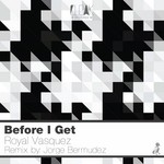 cover: Royal Vasquez - Before I Get