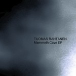 cover: Tuomas Rantanen - Mammoth Cave - EP