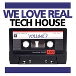 cover: Various - We Love Real Tech House Vol 7