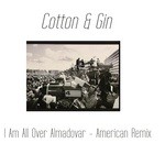 cover: Cotton & Gin - I Am All Over Almadovar