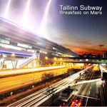 cover: Tallinn Subway - Breakfast On Mars