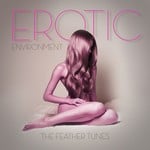 cover: The Feather Tunes - Erotic Environment