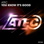 cover: Atfc - You Know It's Good