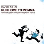 cover: Daniel Mihai - Run Home To Mama