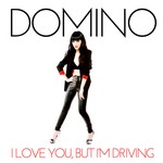 cover: Domino - I Love You But I'm Driving